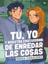 Cover image for Tú, yo y nuestra costumbre de enredar las cosas